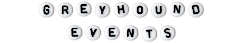 "GREYHOUND EVENTS" spelled out in bead lettering 